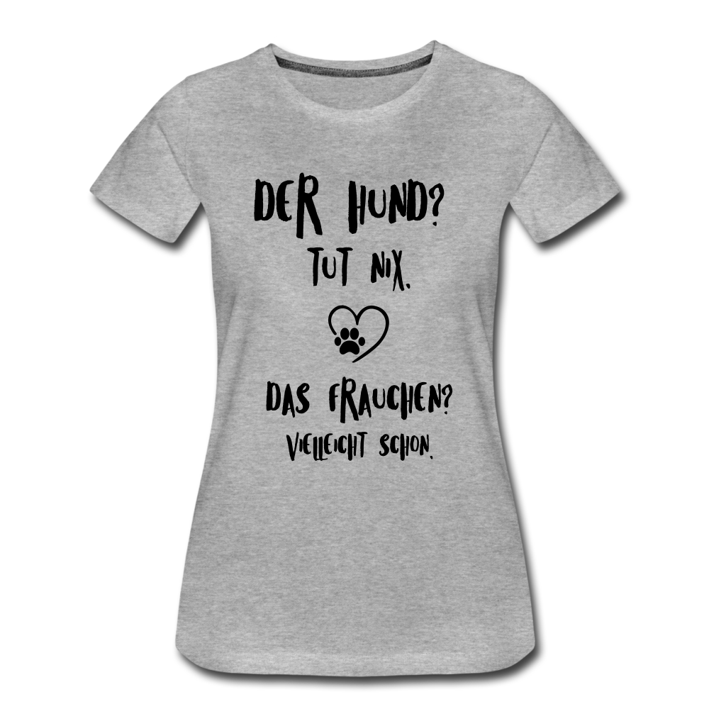 Der Hund tut nix das Frauchen schon Frauen Bio T-Shirt - Grau meliert