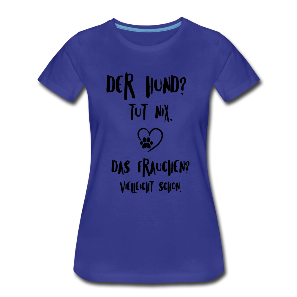 Der Hund tut nix das Frauchen schon Frauen Bio T-Shirt - Königsblau