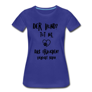 Der Hund tut nix das Frauchen schon Frauen Bio T-Shirt - Königsblau