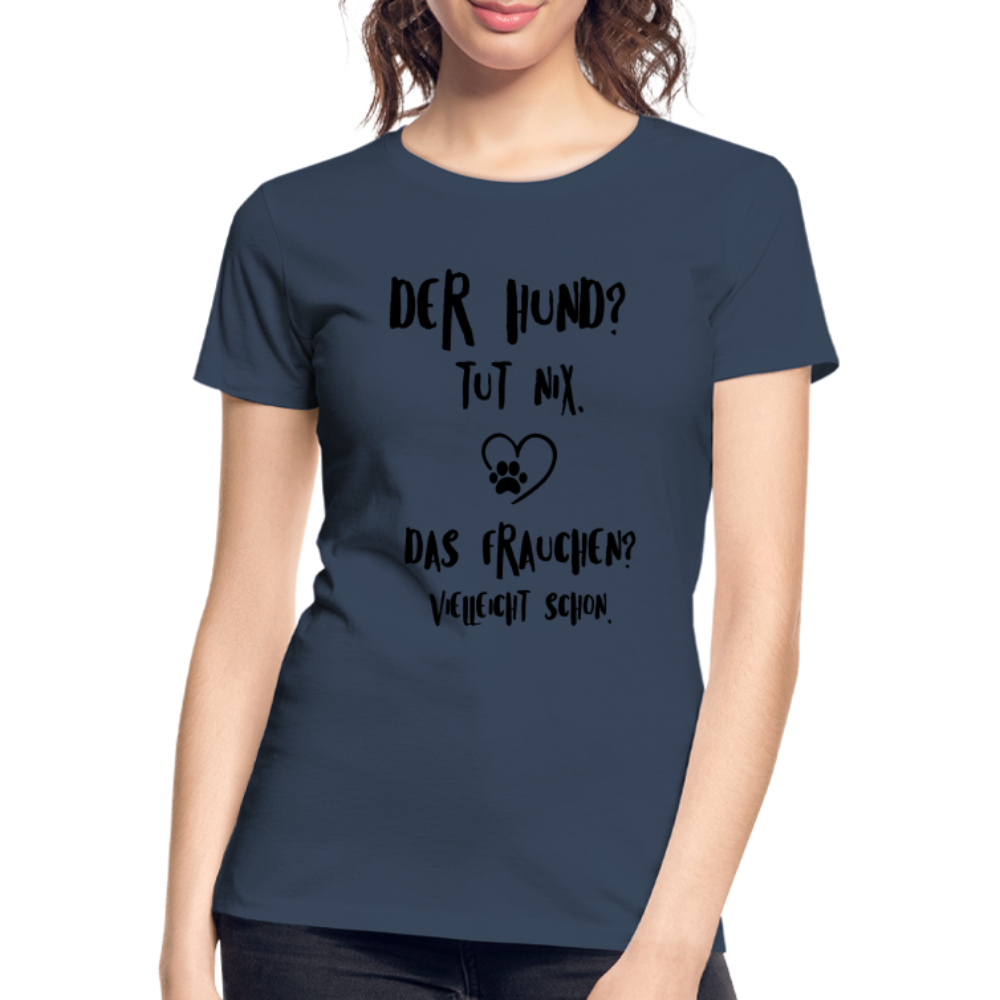 Der Hund tut nix das Frauchen schon Frauen Bio T-Shirt - Navy