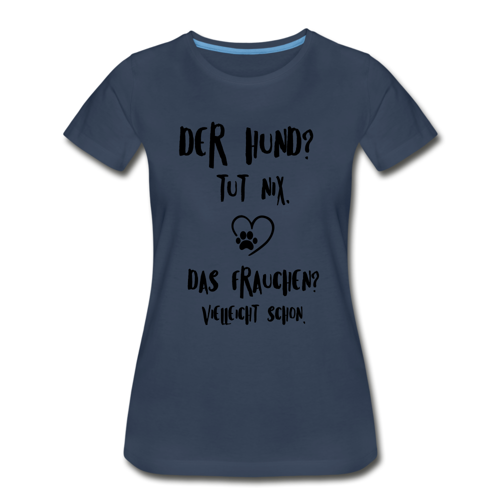 Der Hund tut nix das Frauchen schon Frauen Bio T-Shirt - Navy