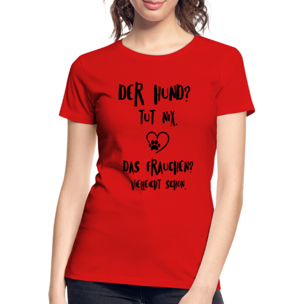 Der Hund tut nix das Frauchen schon Frauen Bio T-Shirt - Rot