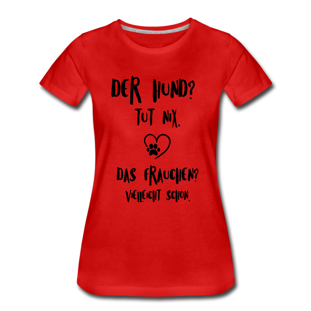 Der Hund tut nix das Frauchen schon Frauen Bio T-Shirt - Rot