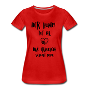Der Hund tut nix das Frauchen schon Frauen Bio T-Shirt - Rot