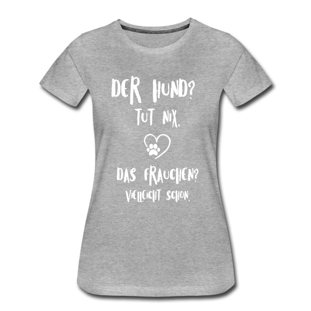 Der Hund tut nix das Frauchen schon Frauen Bio T-Shirt - Grau meliert