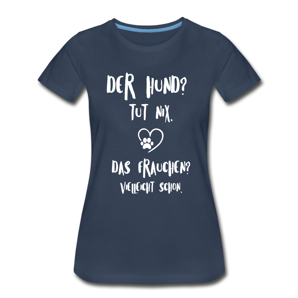 Der Hund tut nix das Frauchen schon Frauen Bio T-Shirt - Navy