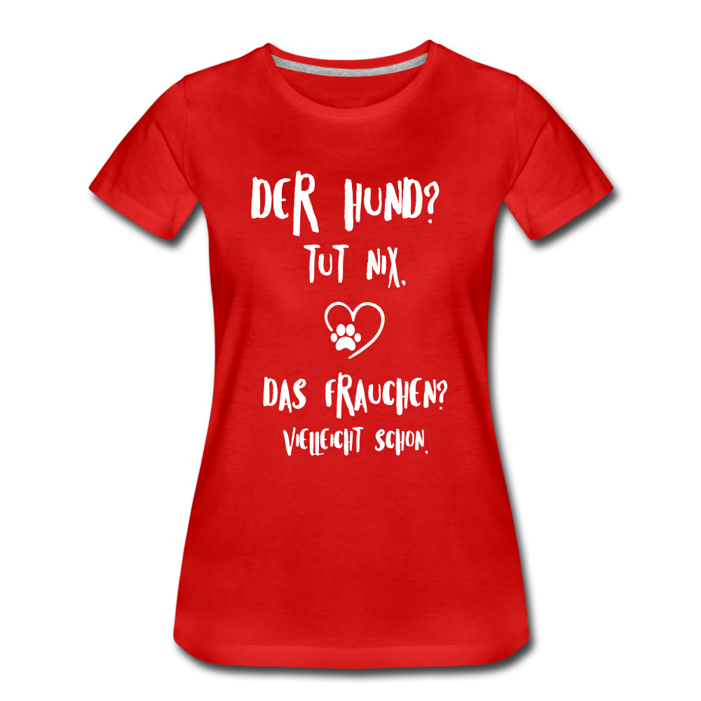 Der Hund tut nix das Frauchen schon Frauen Bio T-Shirt - Rot