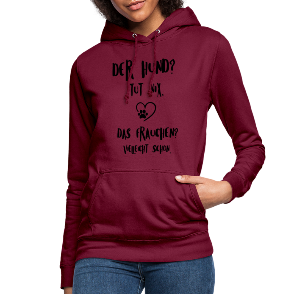 Der Hund tut nix das Frauchen schon Frauen Hoodie - Bordeaux