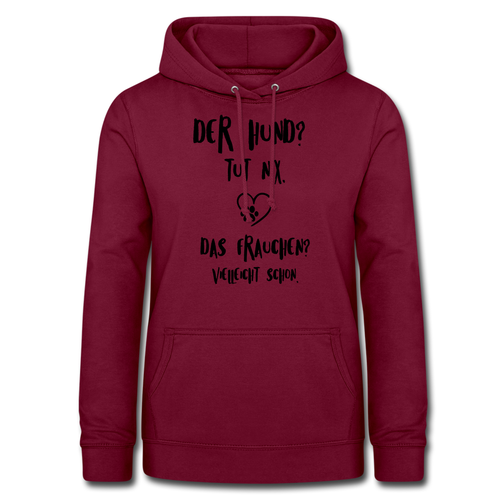 Der Hund tut nix das Frauchen schon Frauen Hoodie - Bordeaux