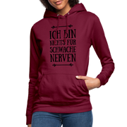 Ich bin nichts für schwache Nerven Frauen Hoodie - Bordeaux