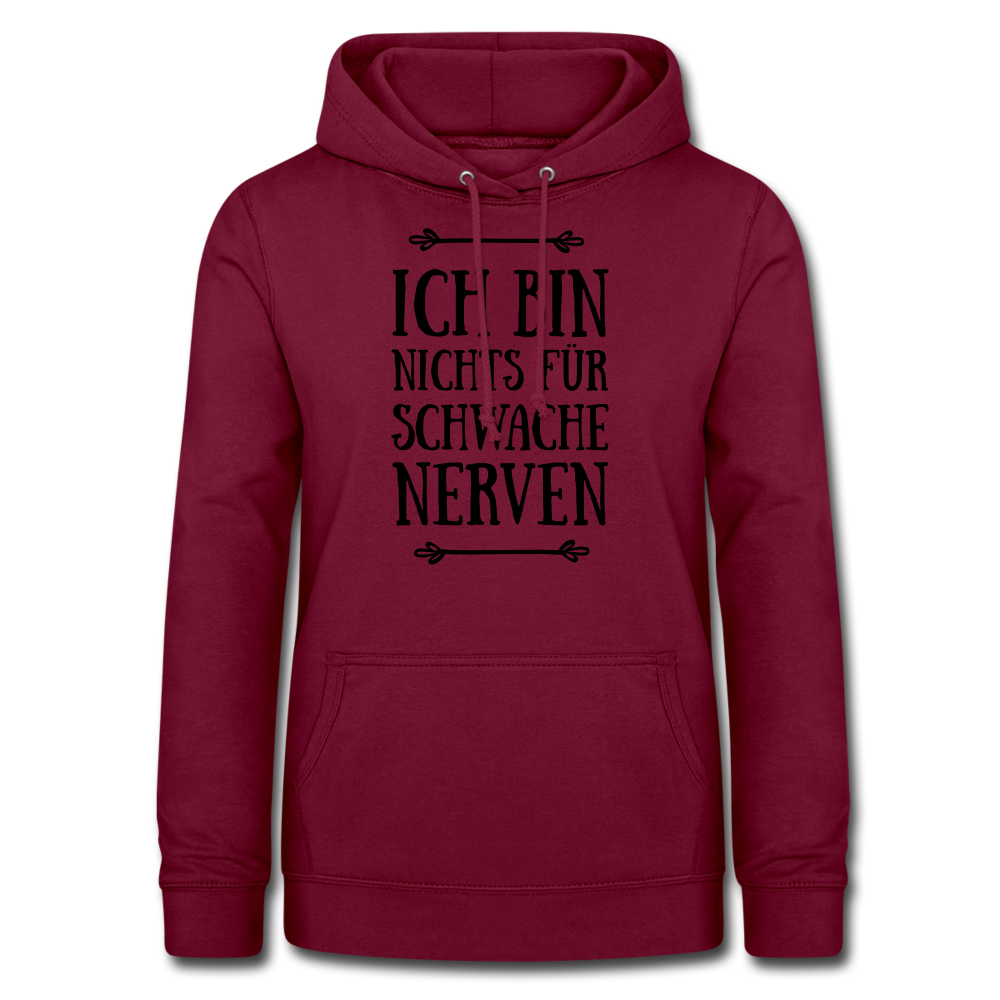 Ich bin nichts für schwache Nerven Frauen Hoodie - Bordeaux