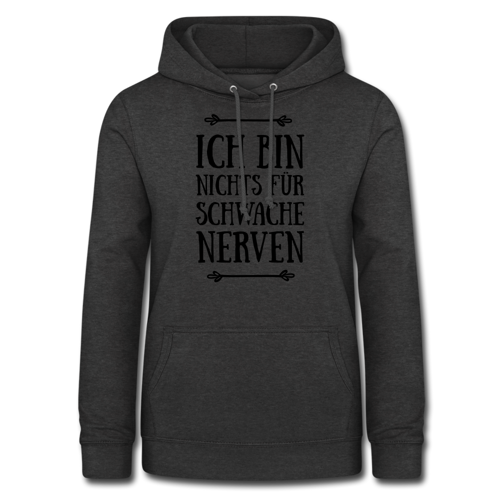 Ich bin nichts für schwache Nerven Frauen Hoodie - Anthrazit