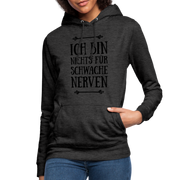 Ich bin nichts für schwache Nerven Frauen Hoodie - Anthrazit