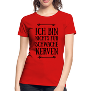 Ich bin nichts für schwache Nerven Frauen Bio T-Shirt - Rot
