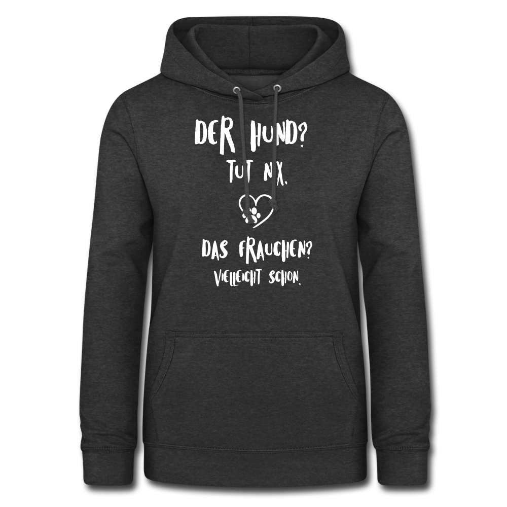 Der Hund tut nix das Frauchen schon Frauen Hoodie - Anthrazit