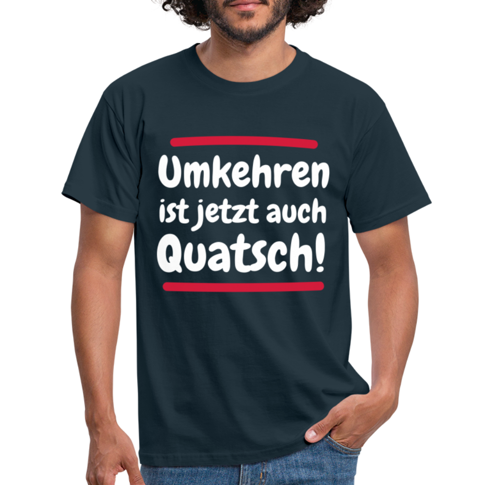 Bergsteigen Shirt Wandern Umkehren ist jetzt auch Quatsch Witziges T-Shirt - Navy