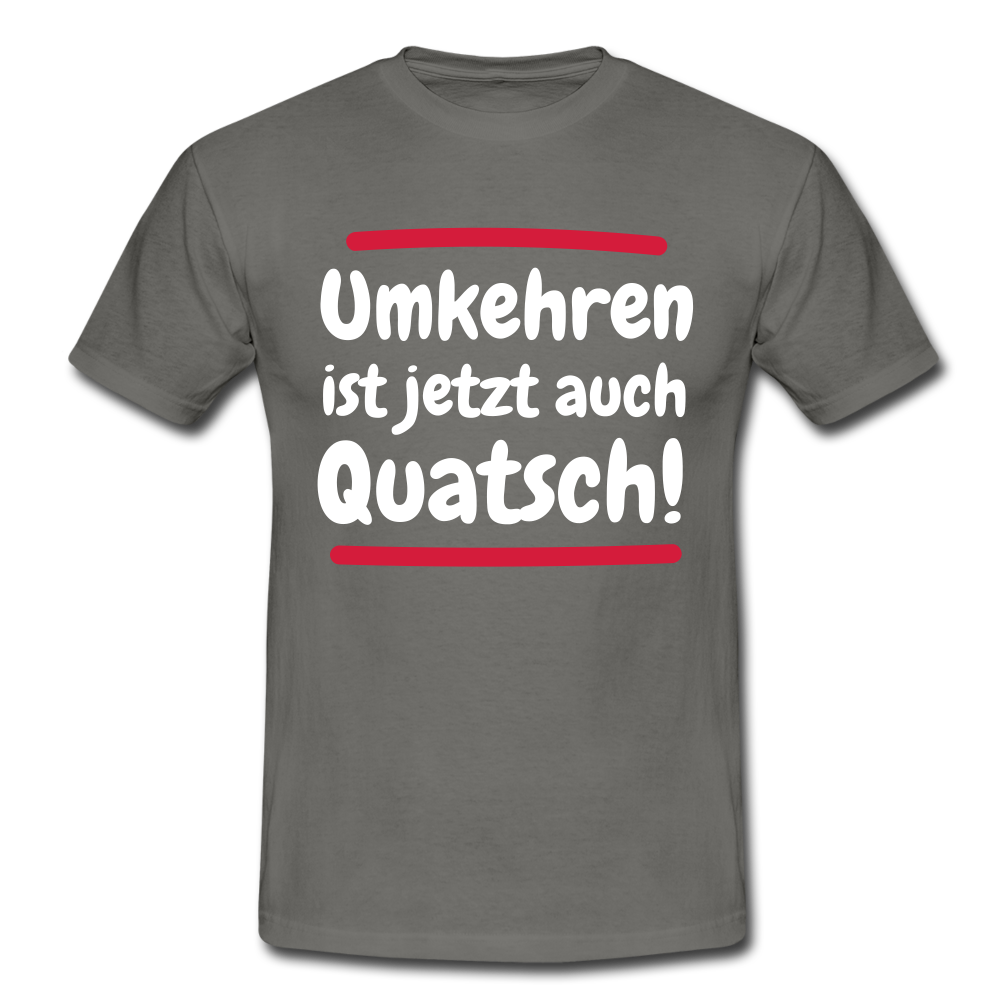 Bergsteigen Shirt Wandern Umkehren ist jetzt auch Quatsch Witziges T-Shirt - Graphit