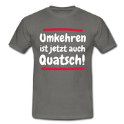 Bergsteigen Shirt Wandern Umkehren ist jetzt auch Quatsch Witziges T-Shirt - Graphit