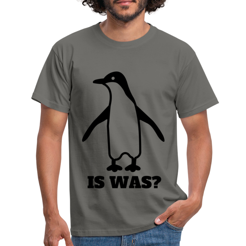 Witziger Pinguin Spruch Is Was T-Shirt - Graphit