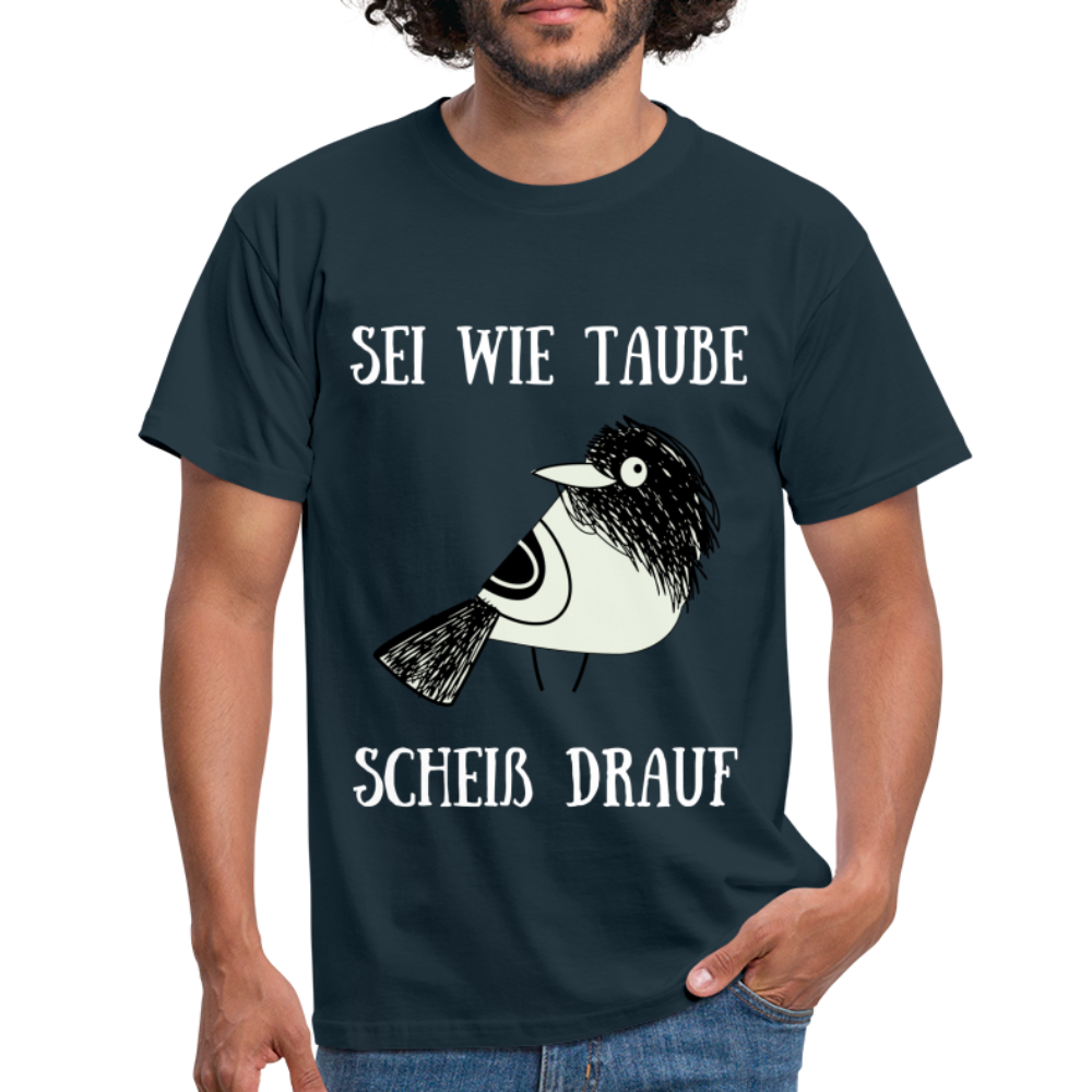 Sei wie Taube Scheiß drauf witziges T-Shirt - Navy