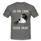 Sei wie Taube Scheiß drauf witziges T-Shirt - Graphit