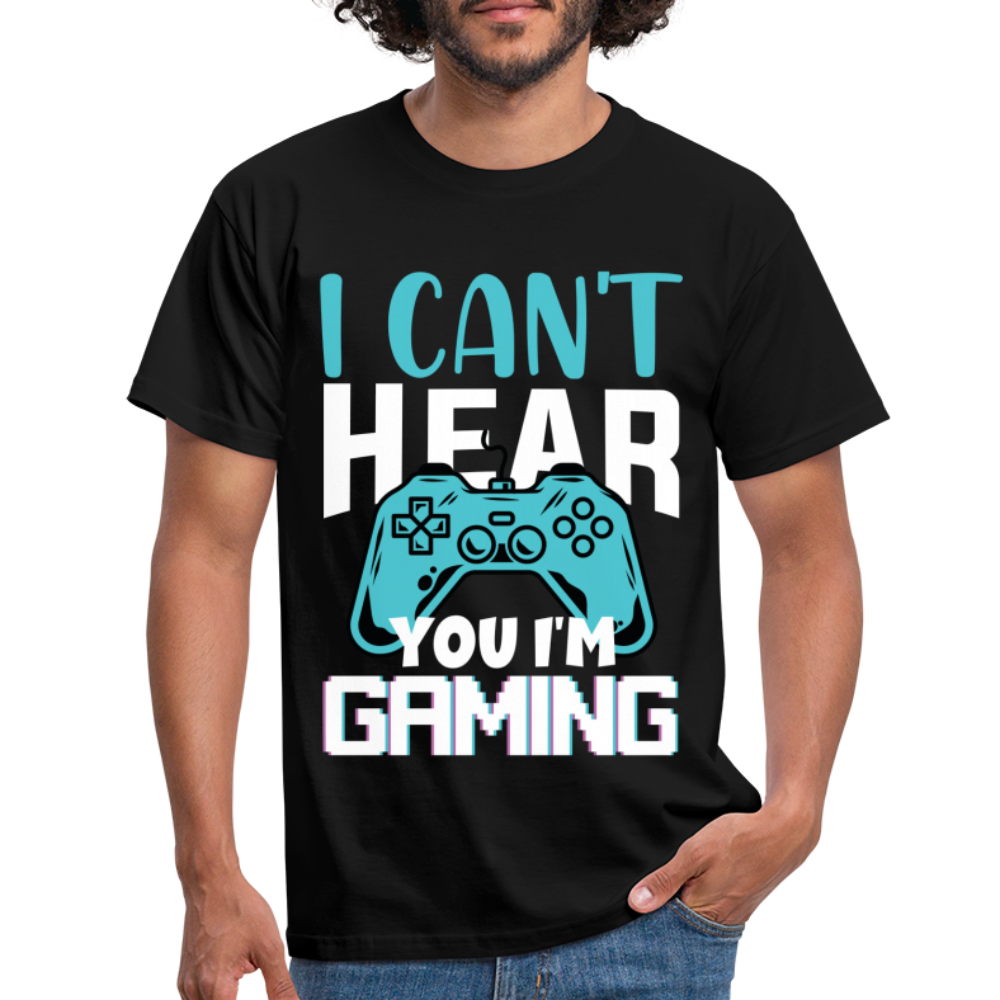 Gamer Zocker Shirt Cant Hear You Lustiges Männer T-Shirt - black