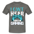 Gamer Zocker Shirt Cant Hear You Lustiges Männer T-Shirt - graphite grey