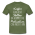 Kaffee Liebhaber Kaffee erreicht Stellen Motivation Lustiger Spruch Männer T-Shirt - military green