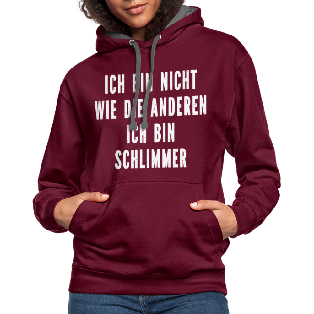 Bin nicht wie die anderen bin schlimmer lustiger witziger Hoodie - burgundy/charcoal