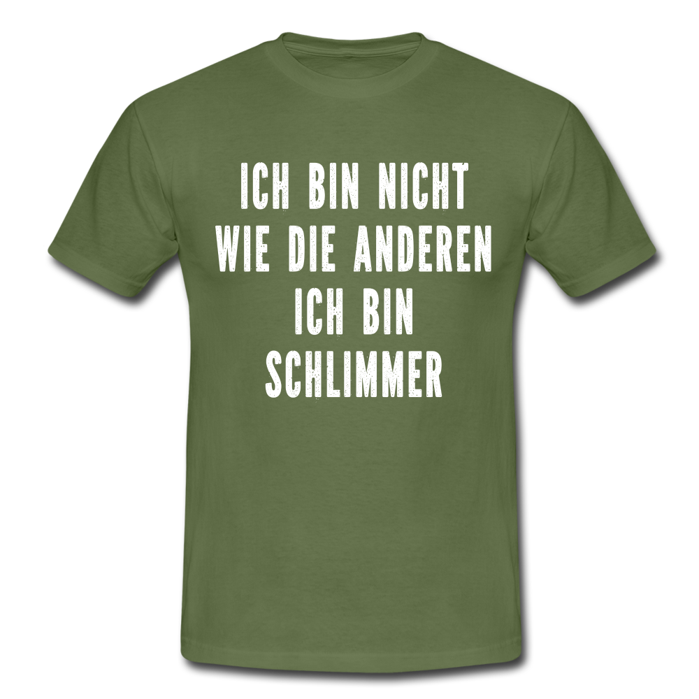 Bin nicht wie die anderen bin schlimmer lustiges witziges T-Shirt - military green
