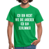 Bin nicht wie die anderen bin schlimmer lustiges witziges T-Shirt - kelly green