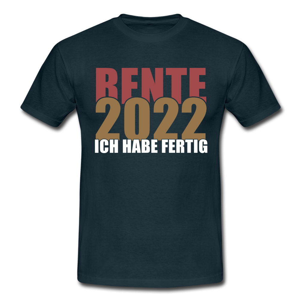 Rente 2022 Ich habe fertig Ruhestand Rentner Geschenk T-Shirt - navy