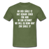 Tankstelle teuer tanken Sarkasmus T-Shirt - military green