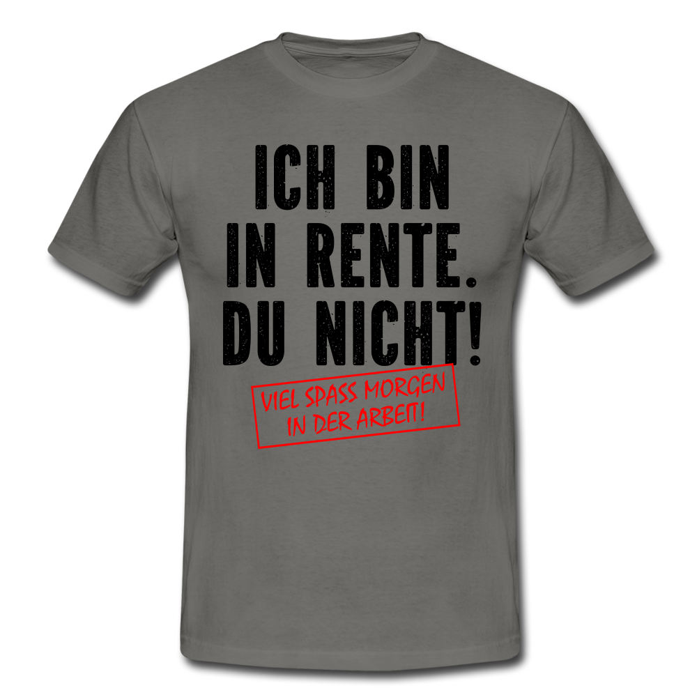 Rente Ruhestand Bin in Rente Lustiges Geschenk Männer T-Shirt - graphite grey