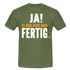 Handwerker Geschenk T-Shirt Ja es wird heute noch fertig Lustiges Baustellen Shirt - military green