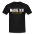 Mache ich - Aber nicht jetzt Lustiges T-Shirt - black