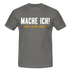 Mache ich - Aber nicht jetzt Lustiges T-Shirt - graphite grey