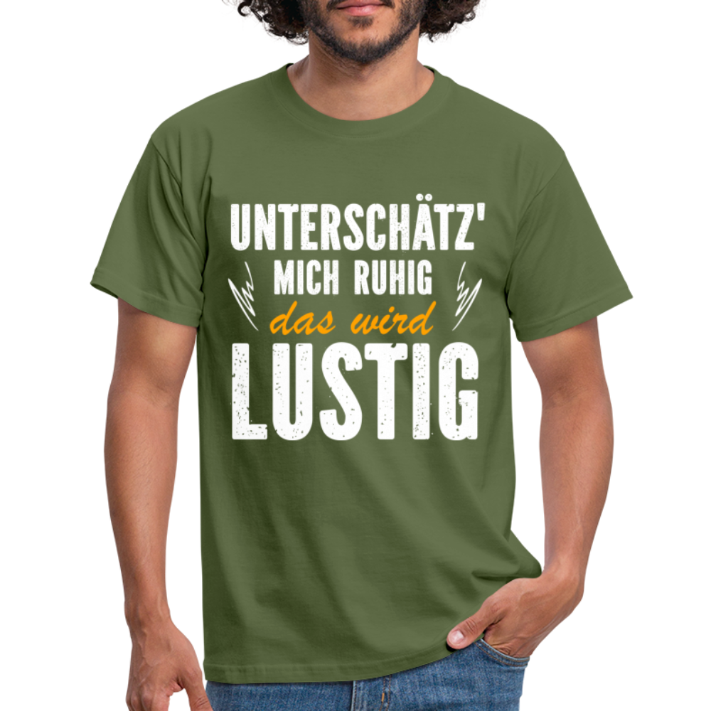 Lustige Sprüche Unterschätz mich ruhig das wird Lustig - T-Shirt - military green