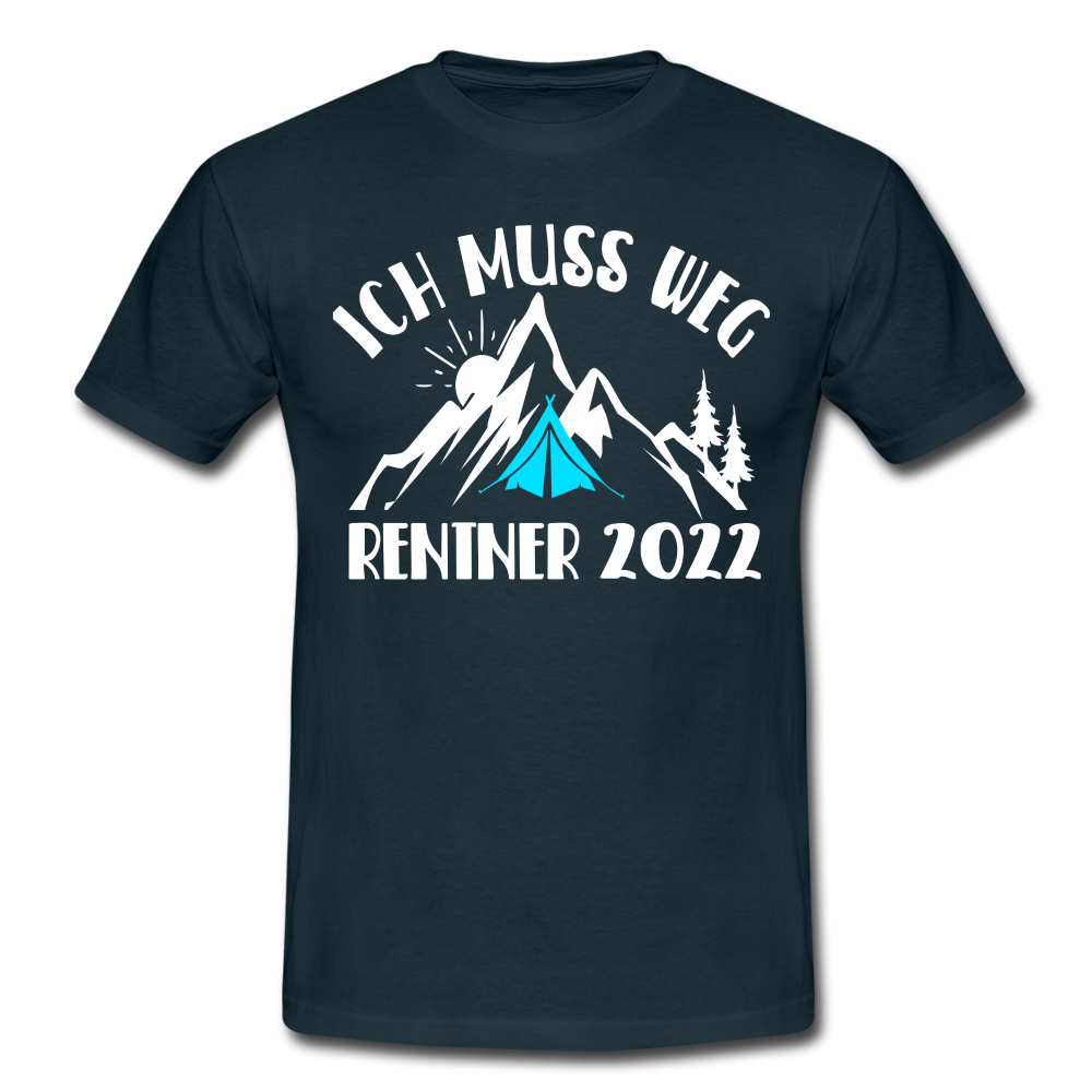 Rente 2022 Berge Bergmenschen Ich Muss Weg T-Shirt - navy