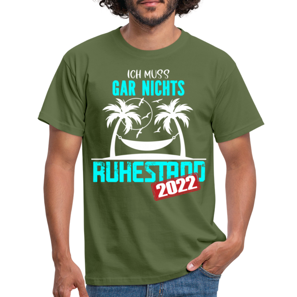 Rente 2022 Ich muss gar nichts Lustiges Ruhestands Geschenk T-Shirt - military green