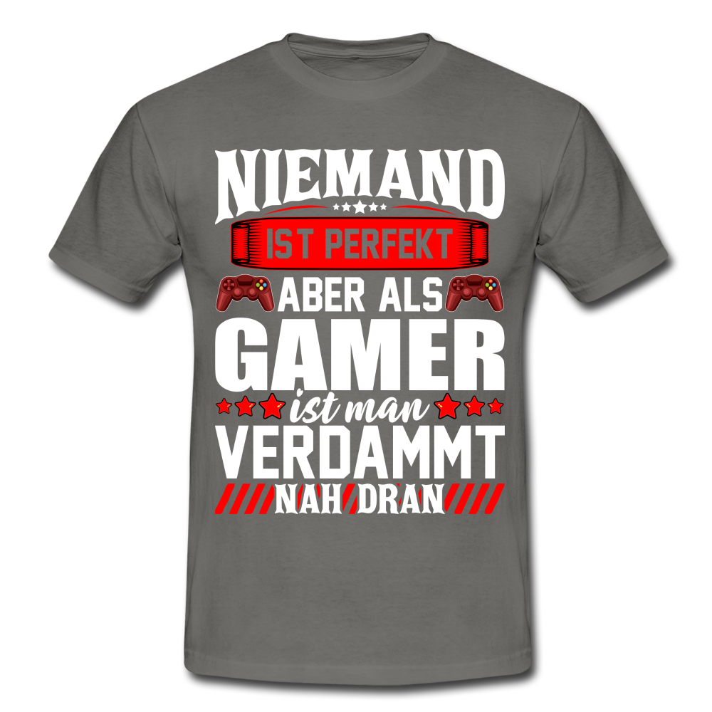 Gaming Niemand ist Perfekt aber als Gamer ist man nah dran T-Shirt - graphite grey