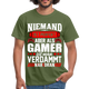 Gaming Niemand ist Perfekt aber als Gamer ist man nah dran T-Shirt - military green