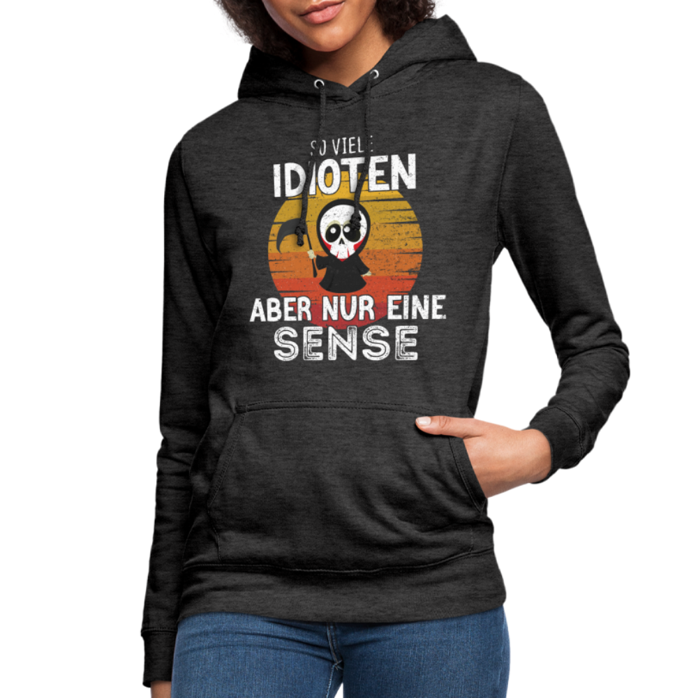 Sensenmann - So viele Idioten und nur eine Sense Sarkasmus Frauen Hoodie - charcoal grey