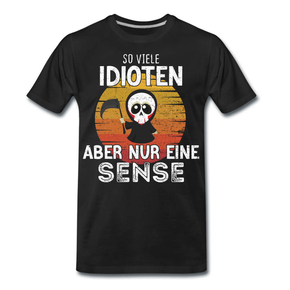 Sensenmann - So viele Idioten und nur eine Sense Sarkasmus T-Shirt - black