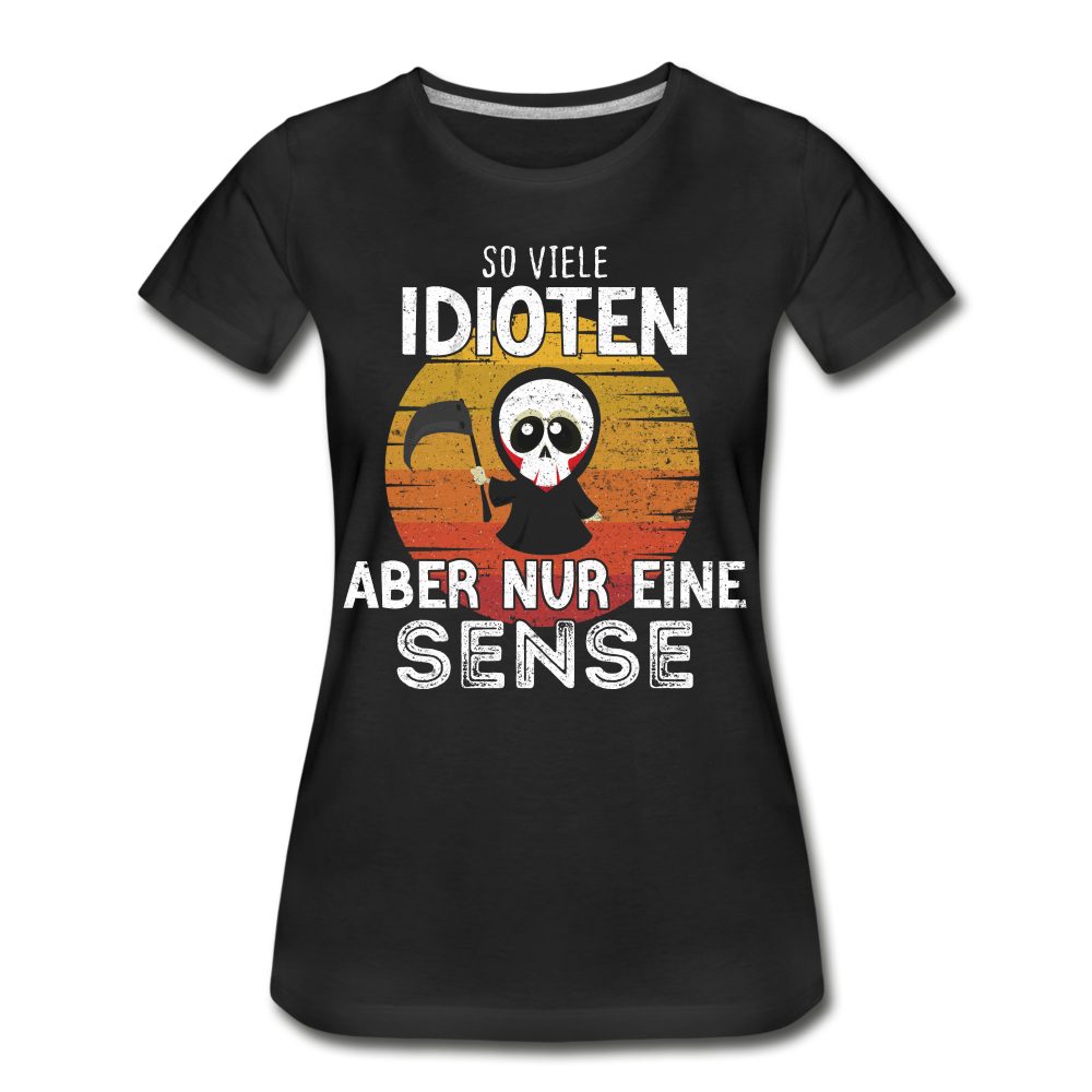 Sensenmann - So viele Idioten und nur eine Sense Sarkasmus Frauen Bio T-Shirt - black