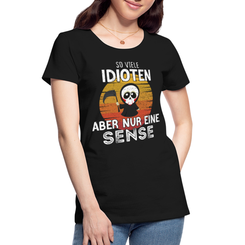 Sensenmann - So viele Idioten und nur eine Sense Sarkasmus Frauen Bio T-Shirt - black