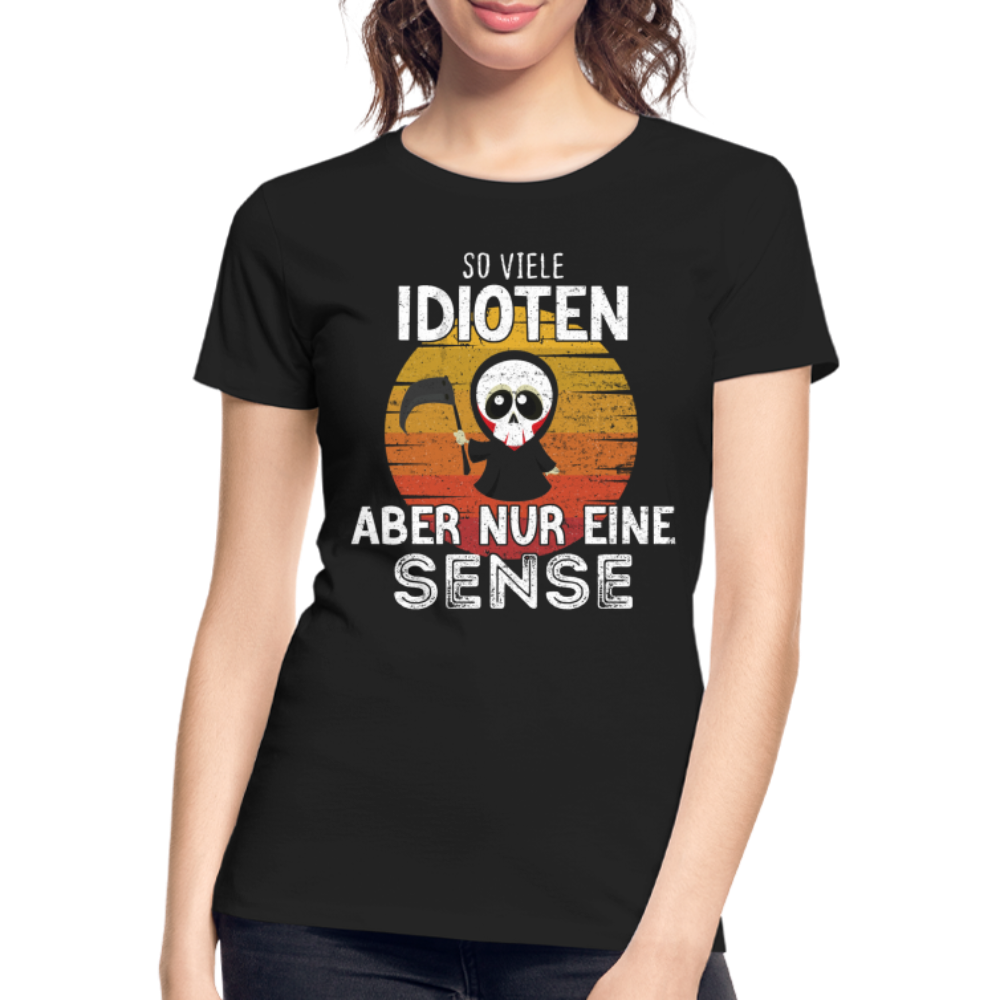 Sensenmann - So viele Idioten und nur eine Sense Sarkasmus Frauen Bio T-Shirt - black