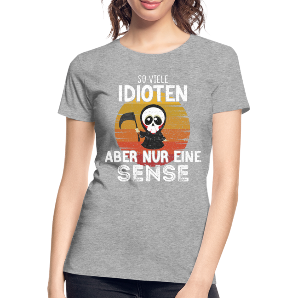 Sensenmann - So viele Idioten und nur eine Sense Sarkasmus Frauen Bio T-Shirt - heather grey