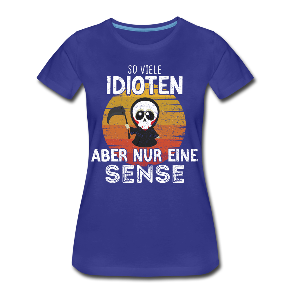 Sensenmann - So viele Idioten und nur eine Sense Sarkasmus Frauen Bio T-Shirt - royal blue