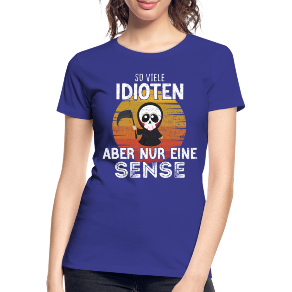 Sensenmann - So viele Idioten und nur eine Sense Sarkasmus Frauen Bio T-Shirt - royal blue